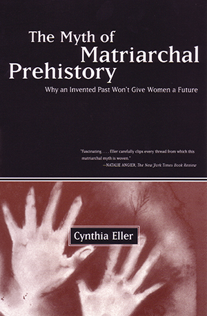 The Myth of Matriarchal Prehistory